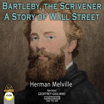 Bartleby, The Scrivener - A Story of Wall Street