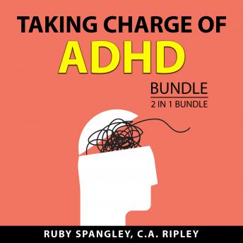 Taking Charge of ADHD Bundle, 2 in 1 Bundle: Adult ADHD and Thriving with ADHD