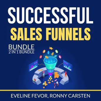 Successful Sales Funnels Bundle, 2 IN 1 Bundle: The Sales Funnel Book, Sales Funnel Guide