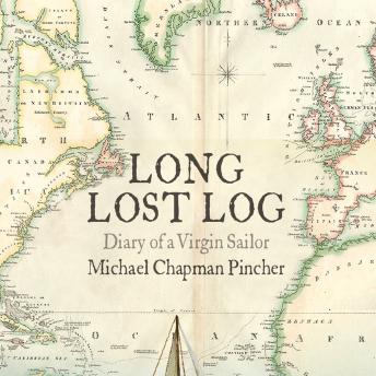 Download Long Lost Log: Diary of a Virgin Sailor by Michael Chapman Pincher