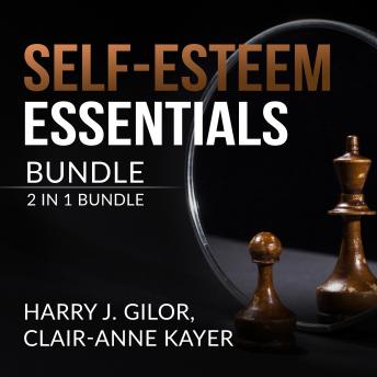 Self-Esteem Essentials Bundle, 2 in 1 Bundle: The Self Esteem Solutions, and Self Esteem