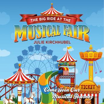The Big Ride At The Musical Fair: Come Join Our Musical Journey