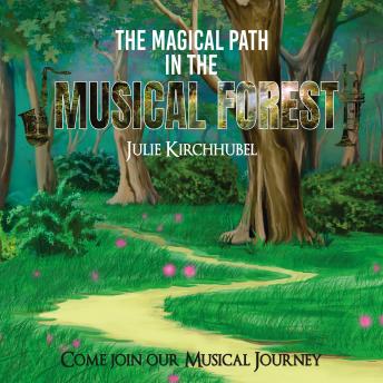The Magical Path In The Musical Forest: Come Join Our Musical Journey