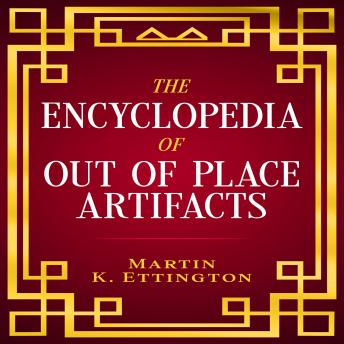Download Encyclopedia of Out of Place Artifacts by Martin Ettington