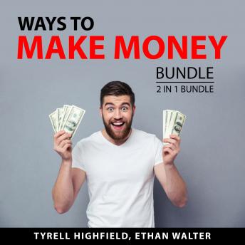 Ways to Make Money Bundle, 2 in 1 Bundle: Value-Added Selling and Make Bank