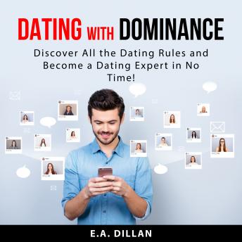Dating with Dominance: Discover All the Dating Rules and Become a Dating Expert in No Time!