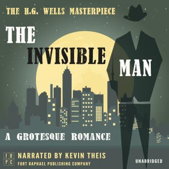 The Invisible Man: A Grotesque Romance - Unabridged