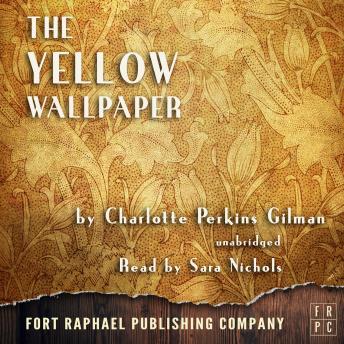 The Yellow Wallpaper - Unabridged
