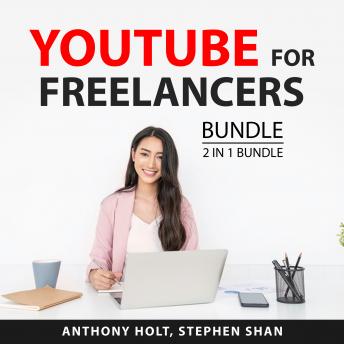 Download YouTube For Freelancers Bundle, 2 in 1 Bundle: The YouTube Formula and Make Money from YouTube by Stephen Shan, Anthony Holt