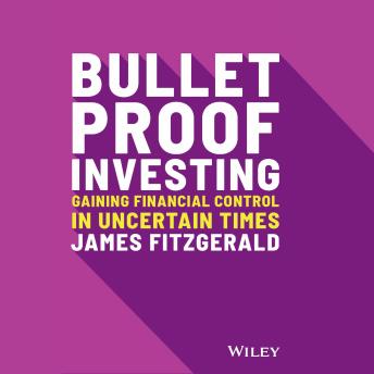 Download Bulletproof Investing: Gaining Financial Control in Uncertain Times by James Fitzgerald