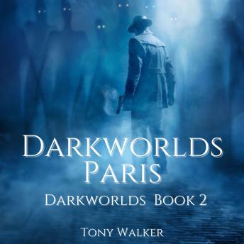 Download Darkworlds Paris: Darkworlds Book 2 by Tony Walker