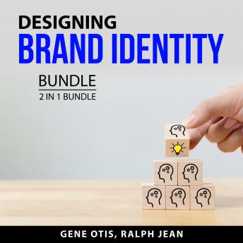 Download Designing Brand Identity Bundle, 2 in 1 Bundle: Ramping Your Brand and Branding System by Gene Otis, Ralph Jean