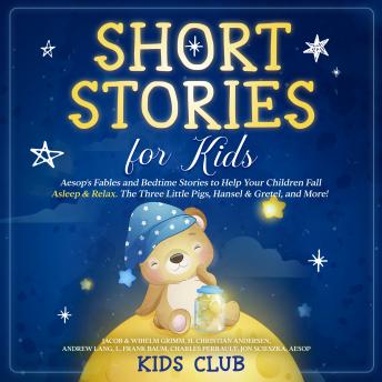 Short Stories for Kids: Aesop's Fables and Bedtime Stories to Help Your Children Fall Asleep & Relax