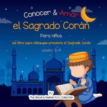 [Spanish] - Conocer & Amar el Sagrado Corán: Un libro para niños que presenta el Sagrado Corán