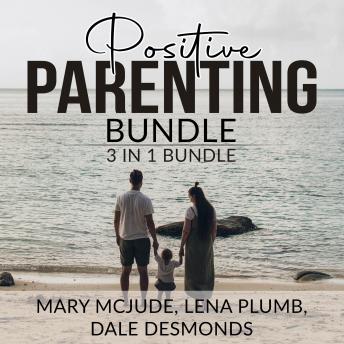 Positive Parenting Bundle, 3 in 1 Bundle: Happy Parenting, Manners for Kids, and Positive Discipline A-Z