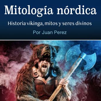 [Spanish] - Mitología nórdica: Historia vikinga, mitos y seres divinos