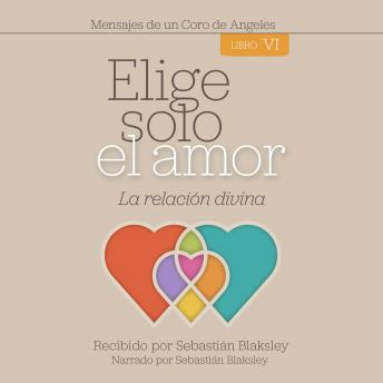 [Spanish] - Elige solo el amor: La relación divina - Libro VI