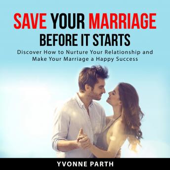 Download Save Your Marriage Before It Starts by Yvonne Parth