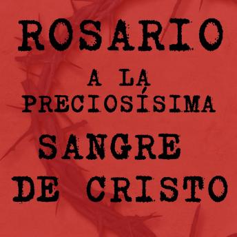 [Spanish] - Rosario a la Preciosísima Sangre de Cristo