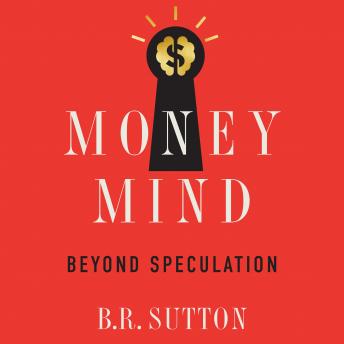 Money Mind: Beyond Speculation