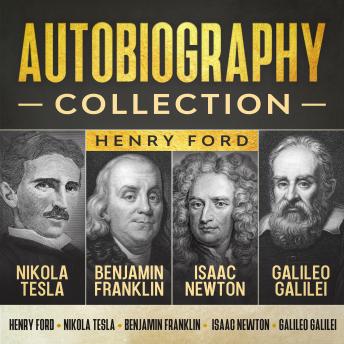 Autobiography Collection: Henry Ford, Nikola Tesla, Benjamin Franklin, Isaac Newton, and Galileo Galilei sample.