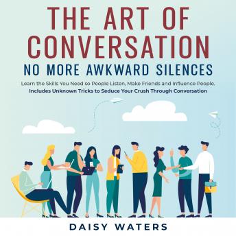 The Art of Conversation: No More Awkward Silences
