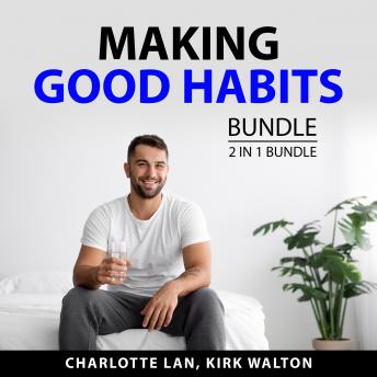 Making Good Habits Bundle, 2 in 1 Bundle: Immediate Action and Practical Self- Discipline