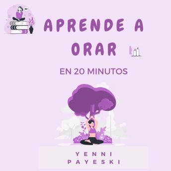 Aprende a orar en 20 minutos