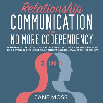 Relationship Communication and No More Codependency 2-in-1