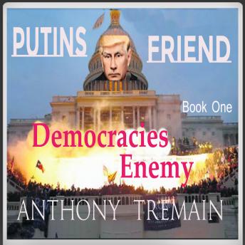 Download Putin Friend - Democracies  Enemy  Book One by Anthony Tremain