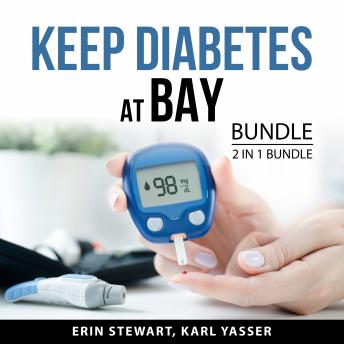 Keep Diabetes at Bay Bundle, 2 in 1 Bundle: Break Up With Sugar and The End of Diabetes