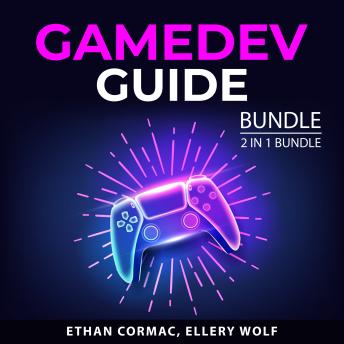 Gamedev Guide Bundle, 2 in 1 Bundle: Creating Games and Gaming Basics Guide