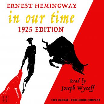 In Our Time - 1925 Edition - Unabridged