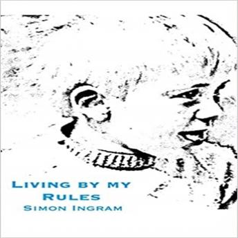 Download Living By My Rules by Simon Ingram