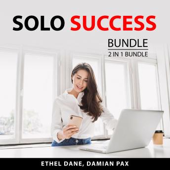 Solo Success Bundle, 2 in 1 Bundle: Working Alone and Solopreneur