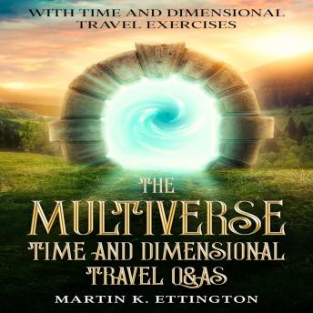 Download Multiverse: Time and Dimensional Travel Q&As by Martin K. Ettington