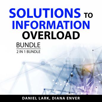 Solutions to Information Overload Bundle, 2 in 1 Bundle: Information Management and The Overflowing Brain