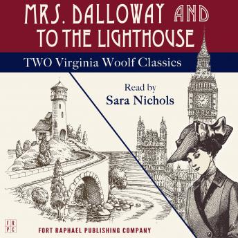 Mrs. Dalloway and To the Lighthouse - Two Virginia Woolf Classics - Unabridged