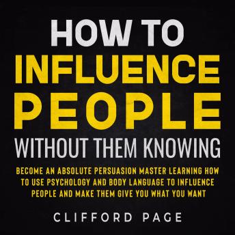 How to Influence People Without Them Knowing