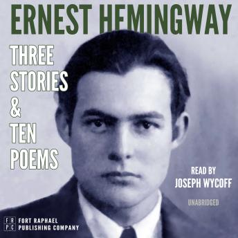 Ernest Hemingway: Three Stories and Ten Poems - Unabridged sample.