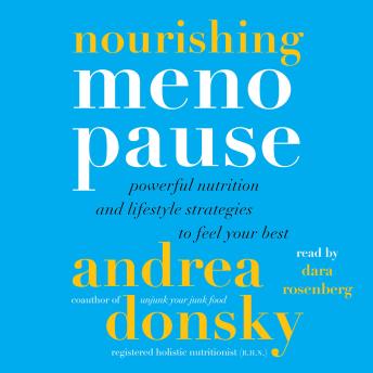 Nourishing Menopause: Powerful Nutrition and Lifestyle Strategies to Feel Your Best