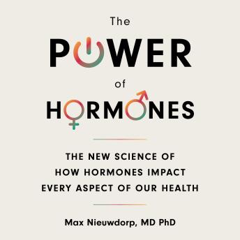 Download Power of Hormones: The New Science of How Hormones Impact Every Aspect of Our Health by Max Nieuwdorp