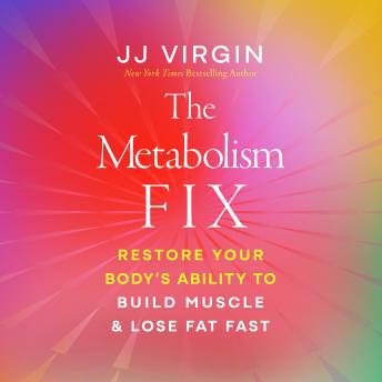 The Metabolism Fix: Restore Your Body's Ability to Build Muscle & Lose Fat Fast