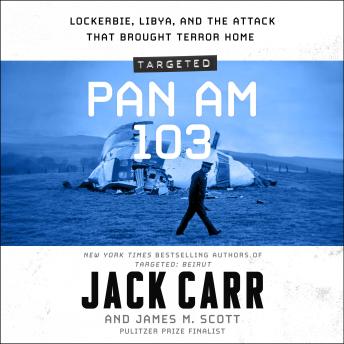 Targeted: Pan Am 103: Lockerbie, Libya, and the Attack that Brought Terror Home