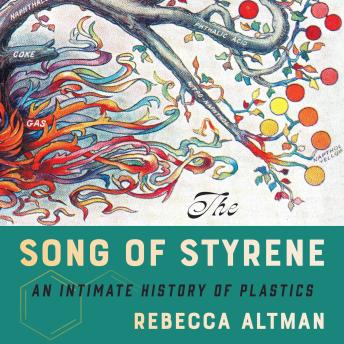 The Song of Styrene: An Intimate History of Plastics