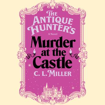 The Antique Hunter's Murder at the Castle: A Novel