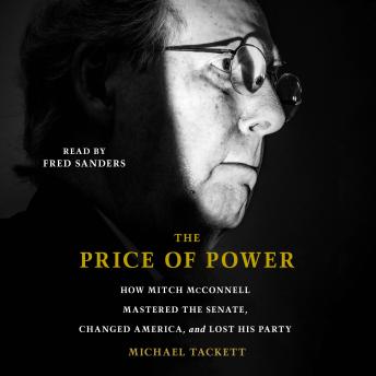 The Price of Power: How Mitch McConnell Mastered the Senate, Changed America and Lost His Party