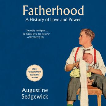 Fatherhood: A History of Love and Power