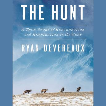 The Hunt: A True Story of Resurrection and Retribution in the West