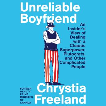 Unreliable Boyfriend: An Insider's View of Dealing with a Chaotic Superpower, Plutocrats, and Other Complicated People